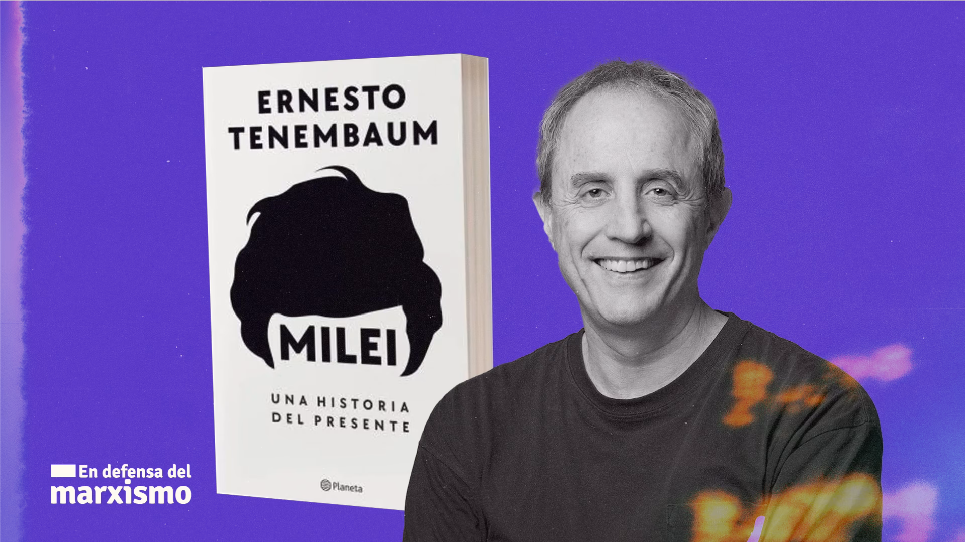 ¿Qué retrata Ernesto Tenembaum en Milei. una historia del presente?