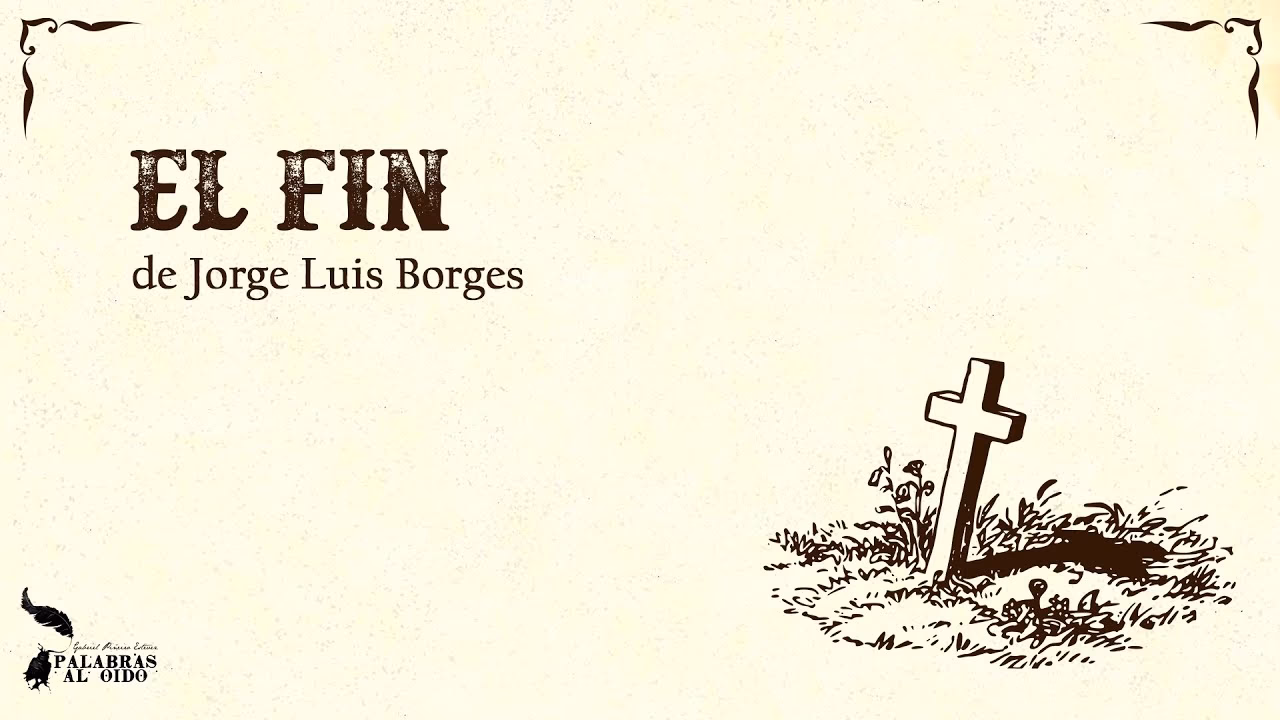 ¿Qué es el fin de Jorge Luis Borges?