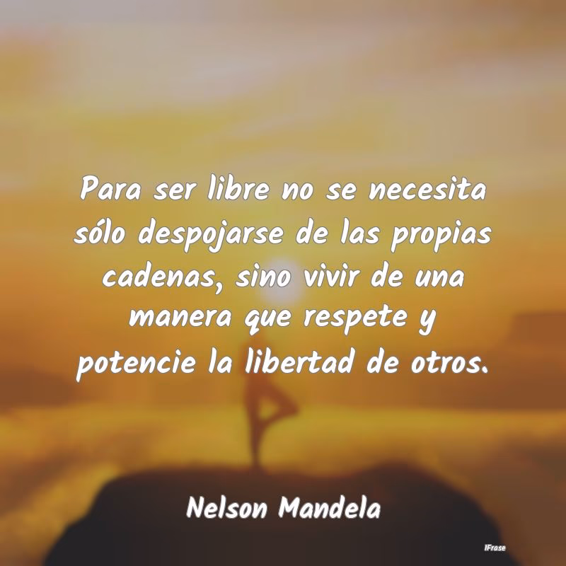 ¿Qué se necesita para ser libre?